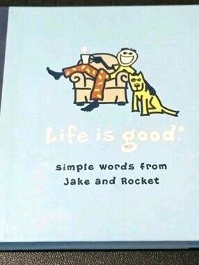 "Life Is Good: Simple Words From Jake & Rocket - Jacobs - Hardcover Book- NEW
